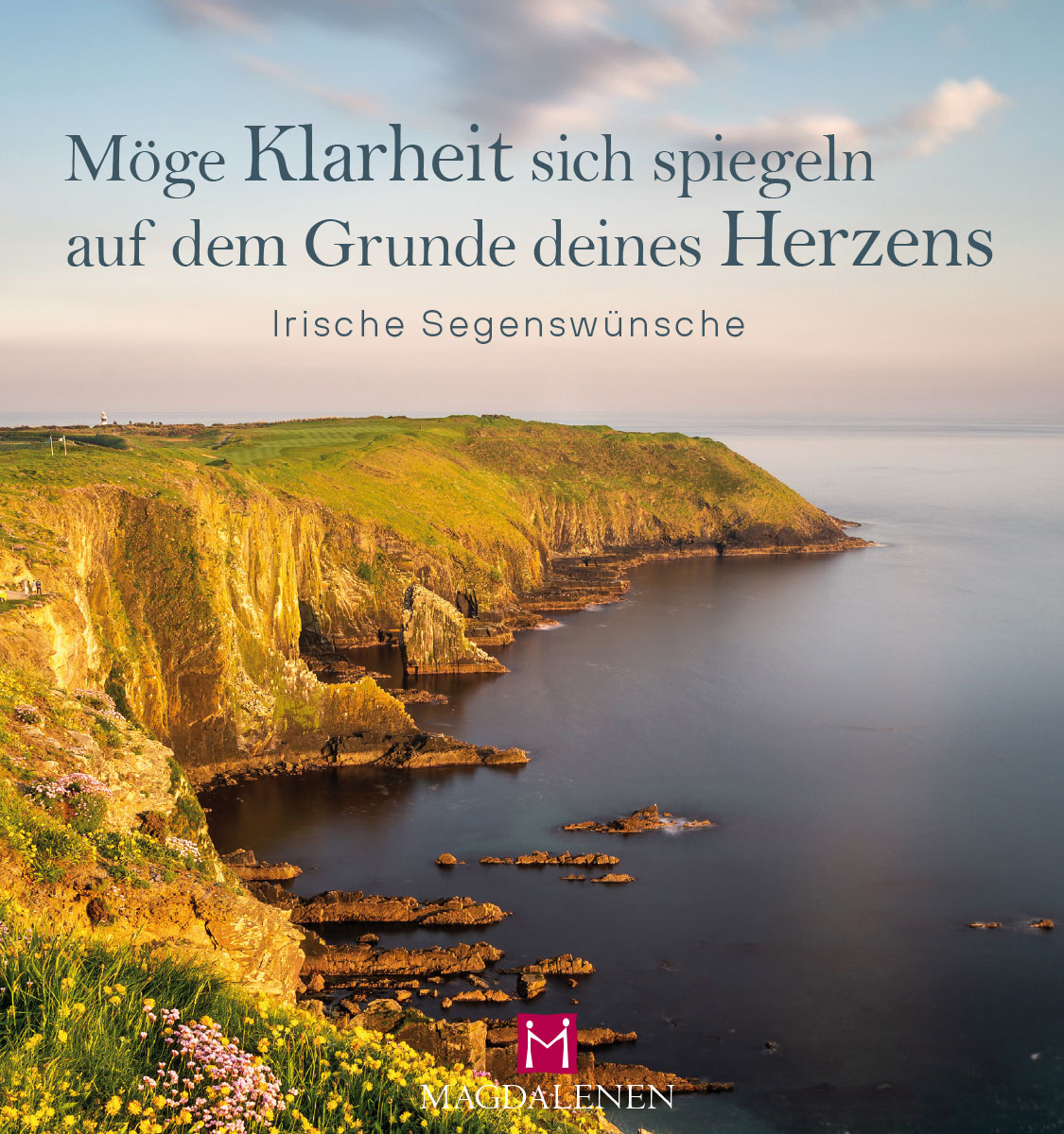 Möge Klarheit sich spiegeln auf dem Grunde deines Herzens Möge Klarheit sich spiegeln auf dem Grunde deines Herzens