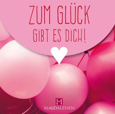 Zum Gl?ck gibt es dich! Zum Gl?ck gibt es dich!