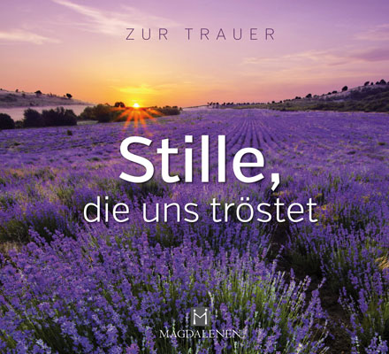 Stille, die uns tr?stet Stille, die uns tr?stet